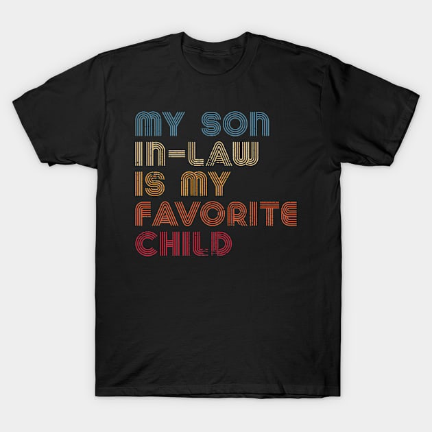 My Son In-Law Is My Favorite Child T-Shirt by Metal Works